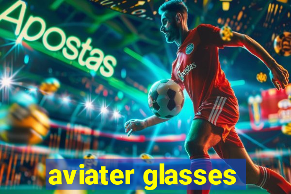 aviater glasses